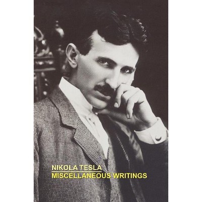 Miscellaneous Writings - by  Nikola Tesla (Paperback)