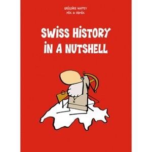 Swiss History in a Nutshell - by  Grégoire Nappey (Paperback) - 1 of 1