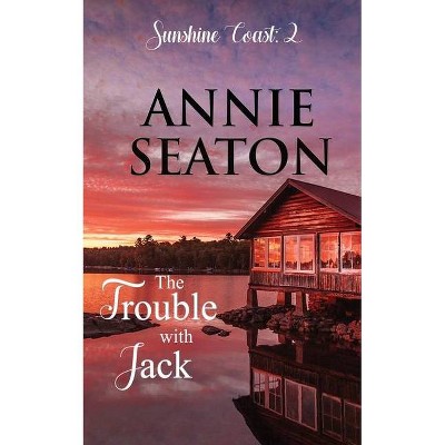 The Trouble with Jack - (Sunshine Coast) by  Annie Seaton (Paperback)