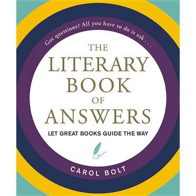 The Literary Book of Answers - by  Carol Bolt (Hardcover)