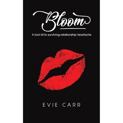 Bloom - by  Evie Carr (Paperback)