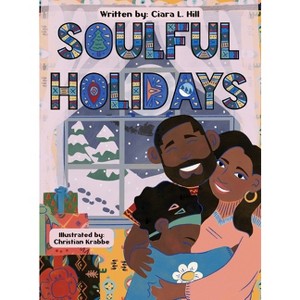 Soulful Holidays - by  Ciara Hill (Hardcover) - 1 of 1