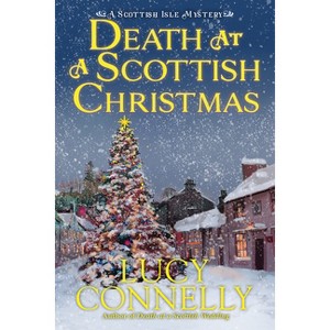 Death at a Scottish Christmas - (A Scottish Isle Mystery) by  Lucy Connelly (Hardcover) - 1 of 1