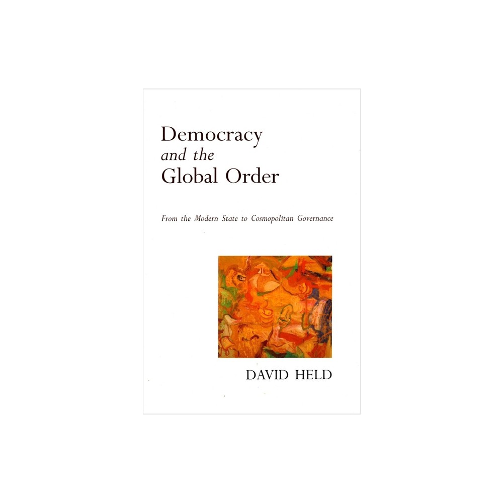 Democracy and the Global Order - by David Held (Paperback)