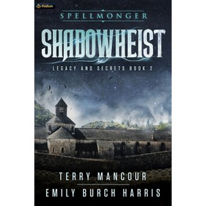 Shadowheist - (Spellmonger: Legacy and Secrets) by  Terry Mancour & Emily Burch Harris (Paperback) - 1 of 1