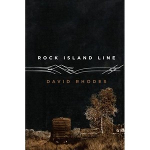 Rock Island Line - by  David Rhodes (Paperback) - 1 of 1