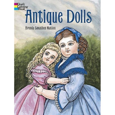 Antique Dolls Coloring Book - (Dover Fashion Coloring Book) by  Brenda Sneathen Mattox (Paperback)