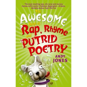 The Awesome Book of Rap, Rhyme and Putrid Poetry - by  Andy Jones (Paperback) - 1 of 1