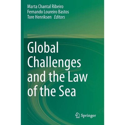 Global Challenges and the Law of the Sea - by  Marta Chantal Ribeiro & Fernando Loureiro Bastos & Tore Henriksen (Paperback)