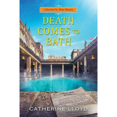 Death Comes to Bath - (Kurland St. Mary Mystery) by  Catherine Lloyd (Paperback)