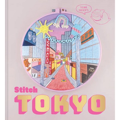 Stitch Tokyo - by  Yumi Hoops (Paperback)