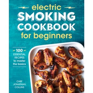 Electric Smoking Cookbook for Beginners - by  Jonathan Collins (Paperback) - 1 of 1