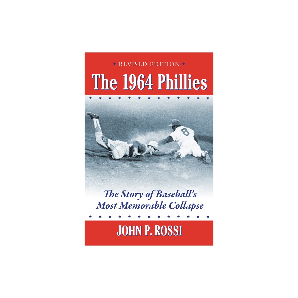 The 1964 Phillies - by John P Rossi (Paperback)