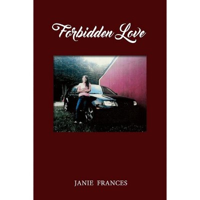 Forbidden Love - by  Janie Frances (Paperback)