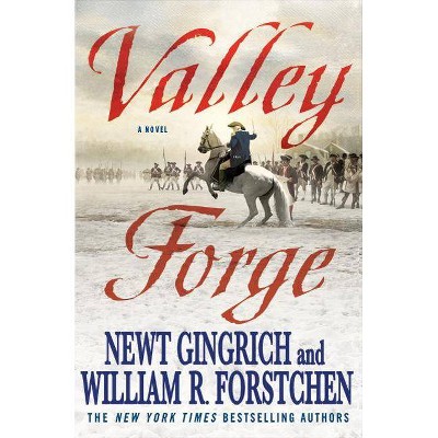 Valley Forge - (George Washington) by  Newt Gingrich & William R Forstchen (Paperback)