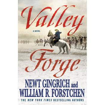 Valley Forge - (George Washington) by  Newt Gingrich & William R Forstchen (Paperback)