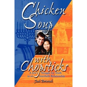 Chicken Soup with Chopsticks - by  Jack Botwinik (Paperback) - 1 of 1