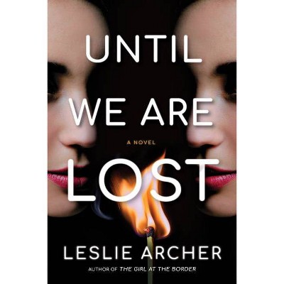 Until We Are Lost - by  Leslie Archer (Hardcover)