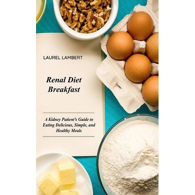 Renal Diet Breakfast - by  Laurel Lambert (Hardcover)