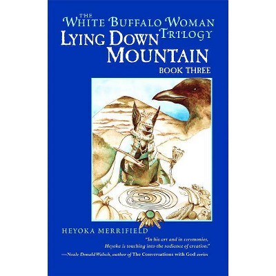 Lying Down Mountain - (White Buffalo Woman Trilogy) by  Heyoka Merrifield (Paperback)