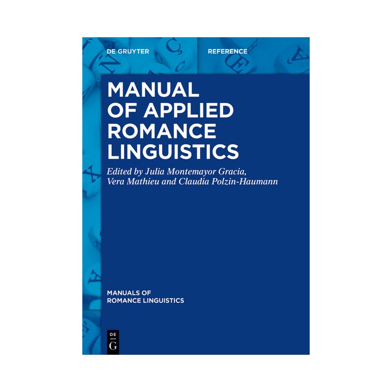 Manual of Applied Romance Linguistics - (Manuals of Romance Linguistics) by  Julia Montemayor Gracia & Vera Mathieu & Claudia Polzin-Haumann, 1 of 2