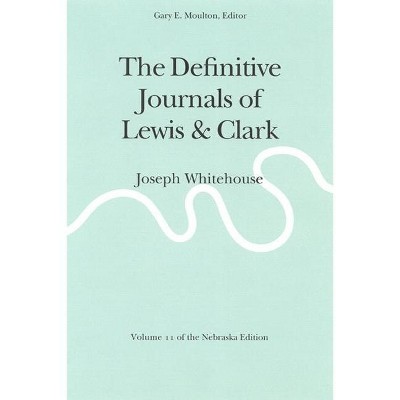 The Definitive Journals of Lewis and Clark, Vol 11 - (Definitive Journals of Lewis & Clark) by  Meriwether Lewis & William Clark (Paperback)