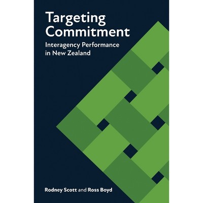Targeting Commitment - (Brookings / Ash Center Series, Innovative Governance in the) by  Rodney Scott & Ross Boyd (Paperback)