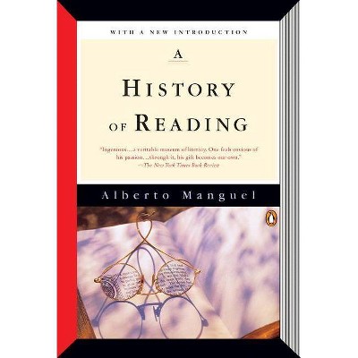 A History of Reading - by  Alberto Manguel (Paperback)