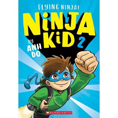 Flying Ninja! (Ninja Kid #2) - by  Anh Do (Paperback)