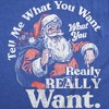 Mens Funny T Shirts Tell Me What You Want What You Really Really Want Sarcastic Christmas Graphic Novelty Tee For Men - Crazy Dog Men's T Shirt Gift - 2 of 4