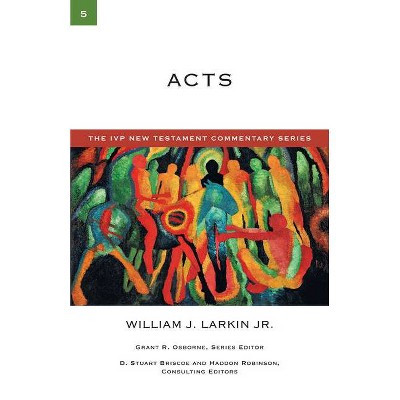 Acts - (IVP New Testament Commentary) by  William J Larkin Jr (Paperback)