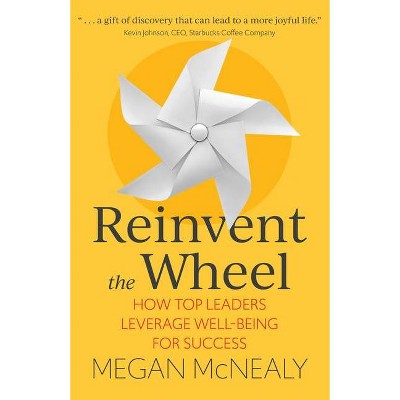 Reinvent the Wheel - by  Megan McNealy (Paperback)