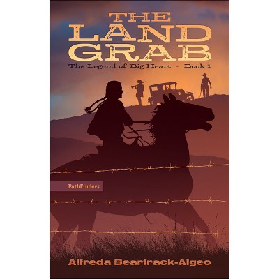The Land Grab - (Legend of Big Heart) by  Alfreda Beartrack-Algeo (Paperback)