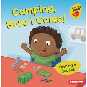 Camping, Here I Come! - (Money Smarts (Early Bird Stories (Tm))) by  Lisa Bullard (Paperback) - 1 of 1