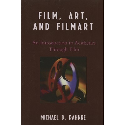 Film, Art, and Filmart - by  Michael D Dahnke (Paperback)