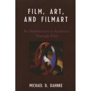 Film, Art, and Filmart - by  Michael D Dahnke (Paperback) - 1 of 1