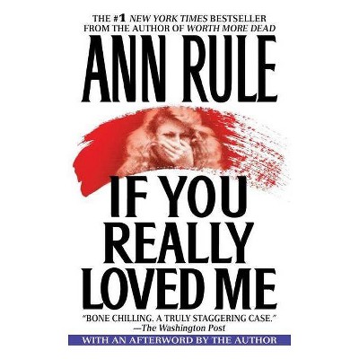 If You Really Loved Me - by  Ann Rule (Paperback)