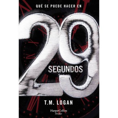 29 Segundos (29 Seconds - Spanish Edition) - by  Tm Logan (Paperback)