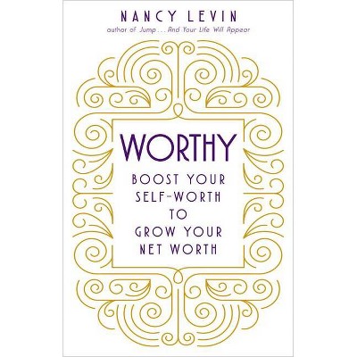 Worthy - by  Nancy Levin (Paperback)