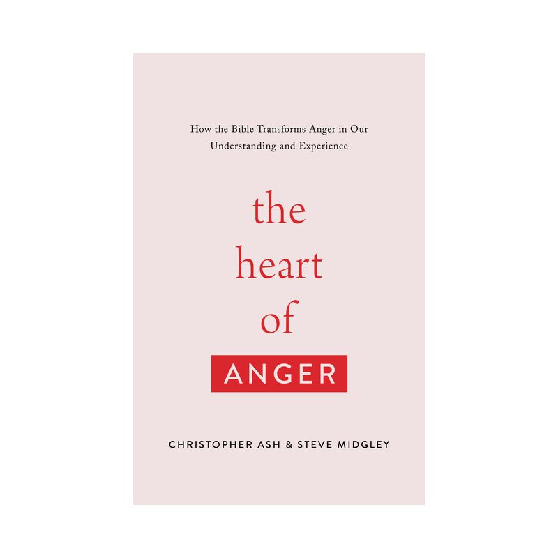 The Heart of Anger - by  Christopher Ash & Steve Midgley (Paperback), 1 of 2