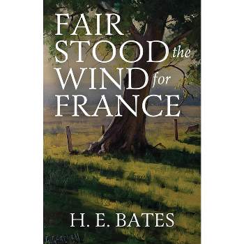 Fair Stood the Wind for France - by  H E Bates (Paperback)