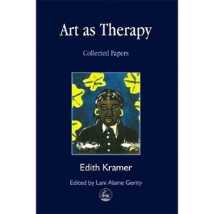 Art as Therapy - (Arts Therapies) by  Edith Kramer (Paperback) - 1 of 1