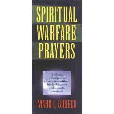 Spiritual Warfare Prayers - by  Mark I Bubeck (Paperback)