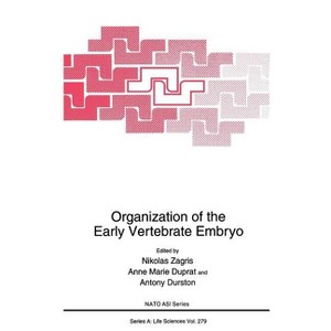 Organization of the Early Vertebrate Embryo - (NATO Science Series A:) by  Nikolas Zagris & Anne Marie Duprat & Antony Durston (Hardcover) - 1 of 1