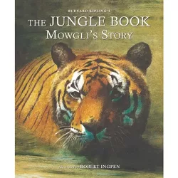 The Jungle Book: Mowgli's Story - (Robert Ingpen Illustrated Classics) Abridged by  Rudyard Kipling (Hardcover)