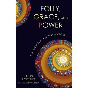 Folly, Grace, and Power - by  John Koessler (Paperback) - 1 of 1