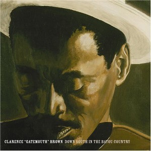 Clarence Brown Gatemouth - Down South in the Bayou Country (CD) - 1 of 1