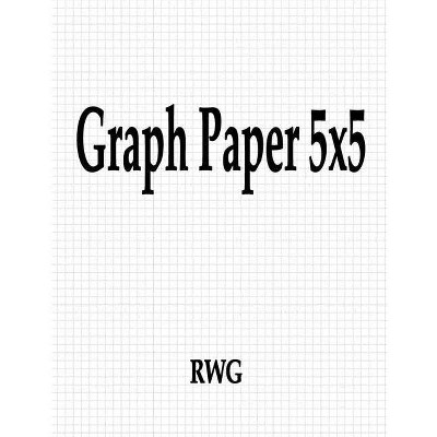 Graph Paper 5x5 - by  Rwg (Paperback)