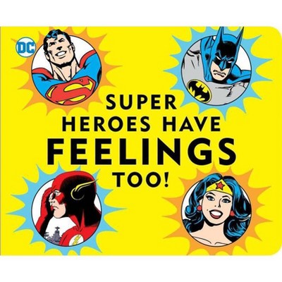 Super Heroes Have Feelings Too - (DC Super Heroes) by  Morris Katz (Board Book)