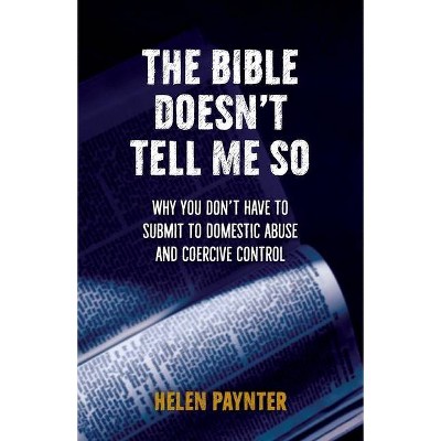 The Bible Doesn't Tell Me So - by  Helen Paynter (Paperback)